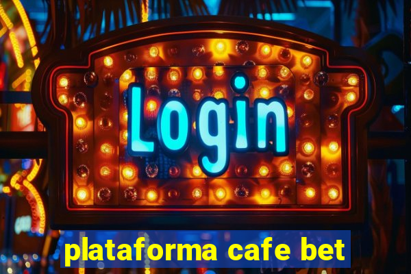 plataforma cafe bet